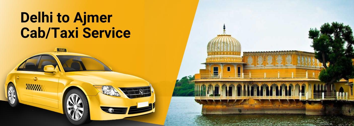 Delhi to Ajmer Cab/Taxi Service